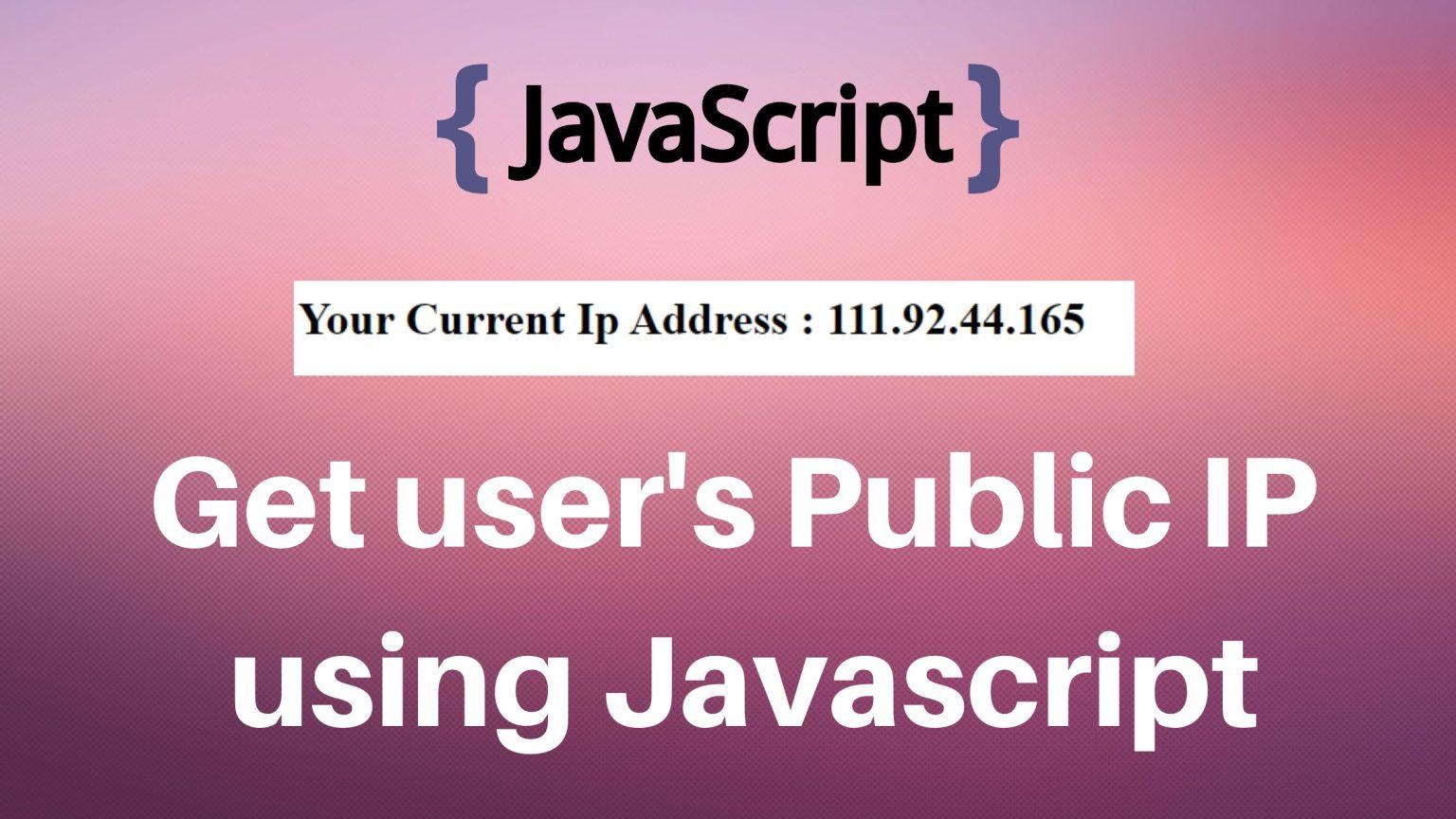 How to get user Public IP Address using Javascript