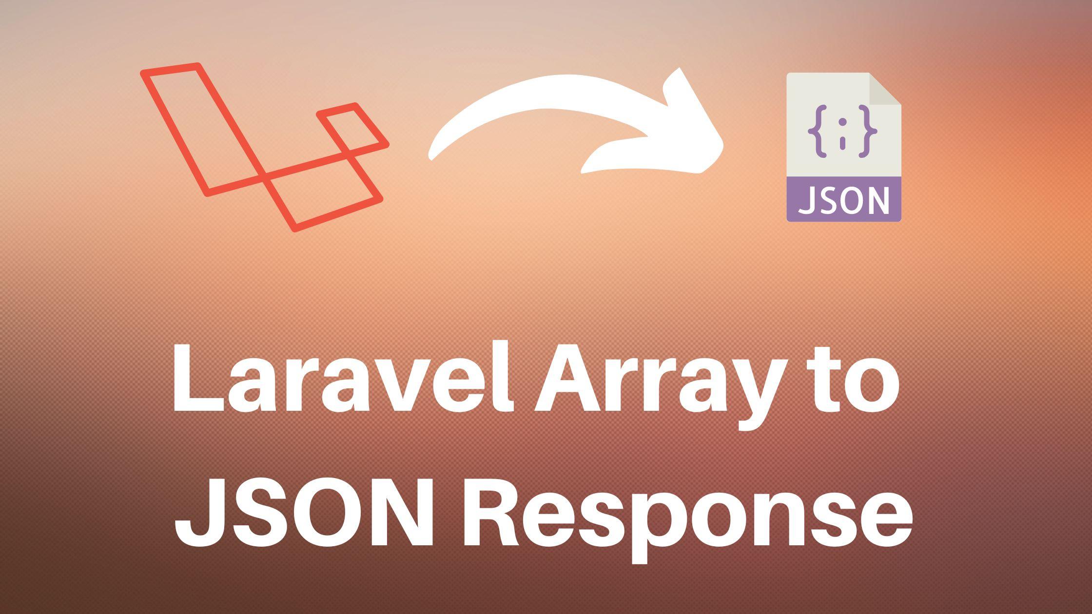 Laravel Array to JSON Response From Laravel Controller